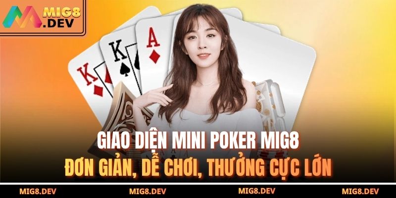 Giao diện mini poker MIG8 – đơn giản, dễ chơi, thưởng cực lớn