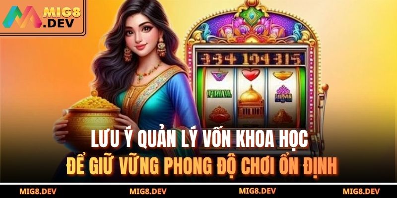 Lưu ý quản lý vốn khoa học để giữ vững phong độ chơi ổn định