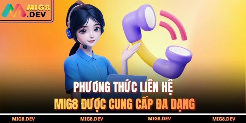 Phương thức liên hệ MIG8 được cung cấp đa dạng 